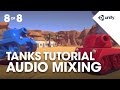 TANKS! Unity Tutorial - Phase 8 of 8 - Audio Mixing