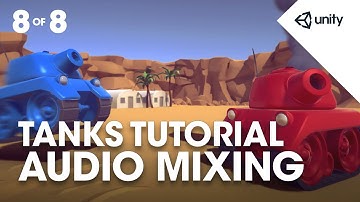 TANKS! Unity Tutorial - Phase 8 of 8 - Audio Mixing