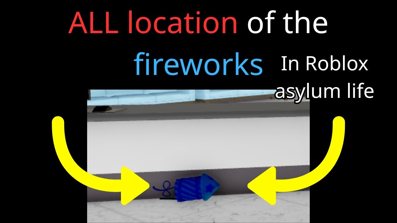 ALL locations of the fireworks in Roblox Asylum Life! - YouTube