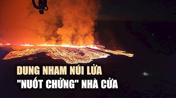 Xem dung nham núi lửa "nuốt chửng" nhà cửa ở Iceland