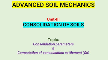 Consolidation parameters & Computation of consolidation settlement (Sc)