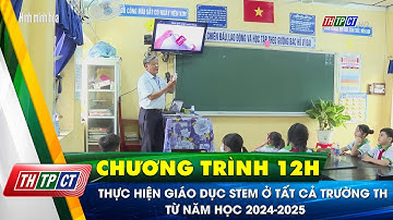 Thực hiện giáo dục STEM ở tất cả trường tiểu học từ năm học 2024-2025| Cần Thơ TV
