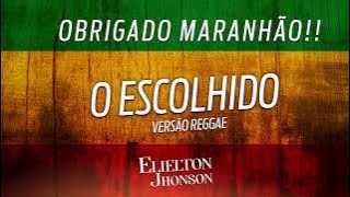 O Escolhido | Elielton Jhonson - (Versão Reggae)
