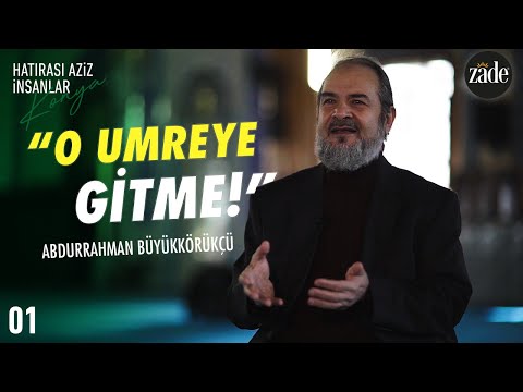 Babamı Kaybetmek Bana Çok Pahalıya Mâl Oldu - Abdurrahman Büyükkörükçü