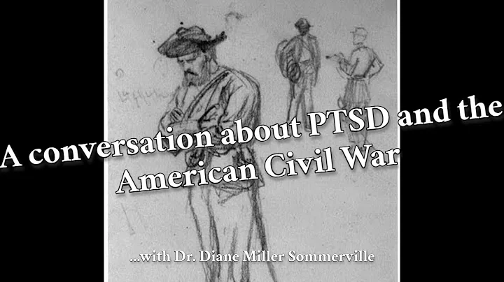 PTSD and Mental Illness in the Civil War with Dr. Diane Sommerville