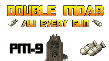 Double MOAB with Every Gun #3 - PM-9 Double MOAB