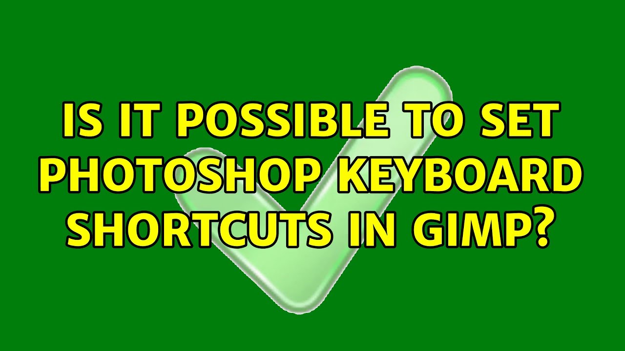 Is it possible to set Photoshop keyboard shortcuts in GIMP? - YouTube