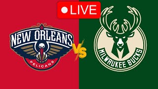 🔴 Live: New Orleans Pelicans vs Milwaukee Bucks | NBA | Live PLay by Play Scoreboard