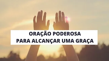 Qual o jeito certo de pedir uma graça a Deus?