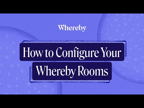 How to Configure Your Whereby Rooms | Video Chat API