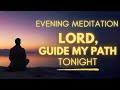 Evening meditation lord guide my path tonight