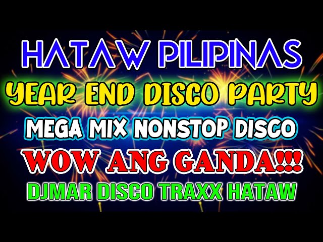 HATAW PILIPINAS - DISCO PARTY - MEGAMIX NONSTOP DISCO 2024 - DJMAR DISCO TRAXX class=