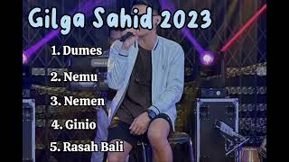 Gilga Sahid Viral 2023 // Dumes,Nemu,Nemen,Ginio,Rasah Bali