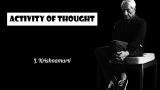 THE MECHANICAL ACTIVITY OF THOUGHT Jiddu Krishnamurti