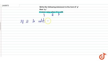 Write the following statements in the form if `p` then `q :` It never rains when it is cold.