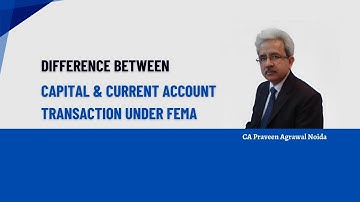 Understanding Capital Account vs. Current Account Transactions | FEMA Explained
