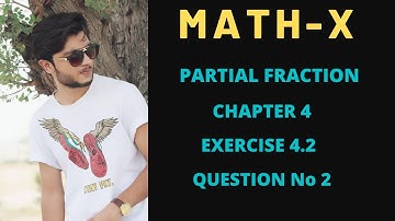 10th Class Maths, Exercise 4.2 Question No 2 - Partial Fraction