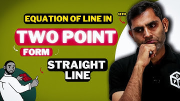 EQUATION OF LINE IN TWO POINT FORM - STRAIGHT LINES | 11TH MATHS