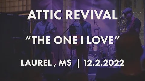 Attic Revival - The One I Love (Live 2022) [Laurel...