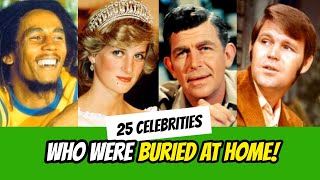 25 Famous Celebrities Who Were BURIED AT HOME!