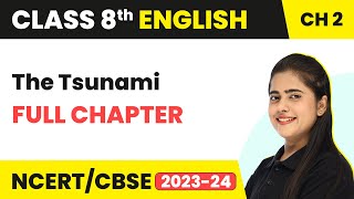 The Tsunami - Full Chapter Explanation & NCERT Solutions | Class 8 English Chapter 2