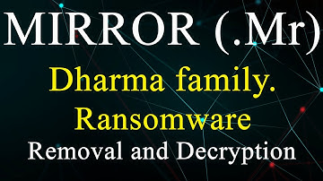 || SOLVED || MIRROR (.Mr) Dharma family ransomware virus - removal and decryption