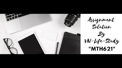 "Mth621" Assignment Solution NO: 1 ||Spring 2020||