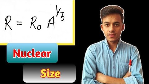 Size Of Nuclei, relation between radius of nuclei and mass number