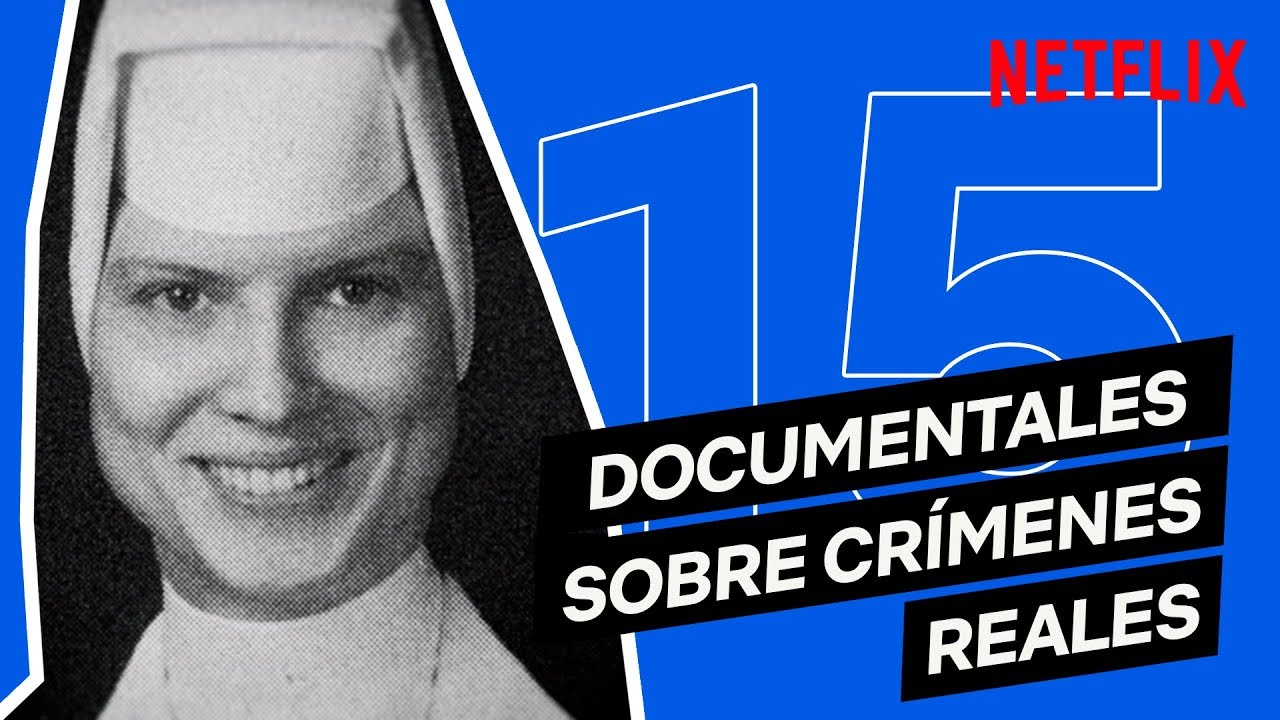 15 DOCUMENTALES sobre CRÍMENES REALES en NETFLIX ESPAÑA