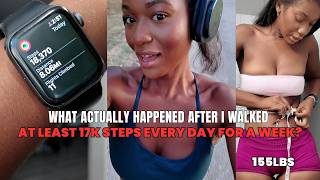 I Walked 17,000 Steps a Day for a WEEK | Walking for Weight Loss