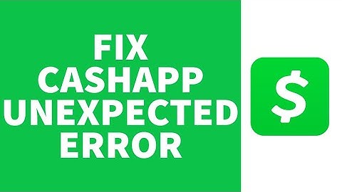 Cash App Unknown Error Occurred (Solved) | Fix Cash App Unexpected Error (2022)