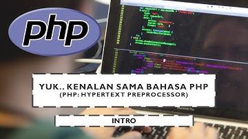 Yuk.. Kenalan sama Bahasa Pemrograman PHP : Materi Intro