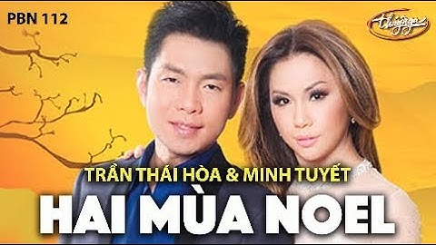 PBN 112 | Minh Tuyết & Trần Thái Hòa - Hai Mùa Noel