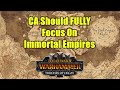 Ca should focus on immortal empire fully now  total war warhammer 3