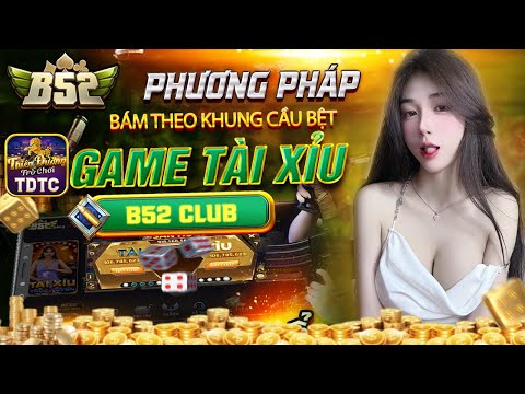 B52CLUB - b52club | mẹo đánh gấp chão tài xỉu b52club cực hiểu quả - đảm bảo luôn giữ được nguồn vốn