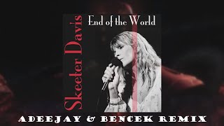 Skeeter Davis - The End Of The World (Adeejay & Bencek Remix)