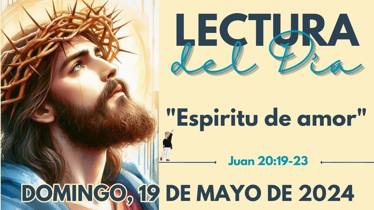 LECTURAS Y EVANGELIO DEL DÍA DE HOY DOMINGO 19 de Mayo de 2024 ...
