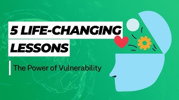 The Power of Vulnerability: 5 Life-Changing Lessons from Brené Brown