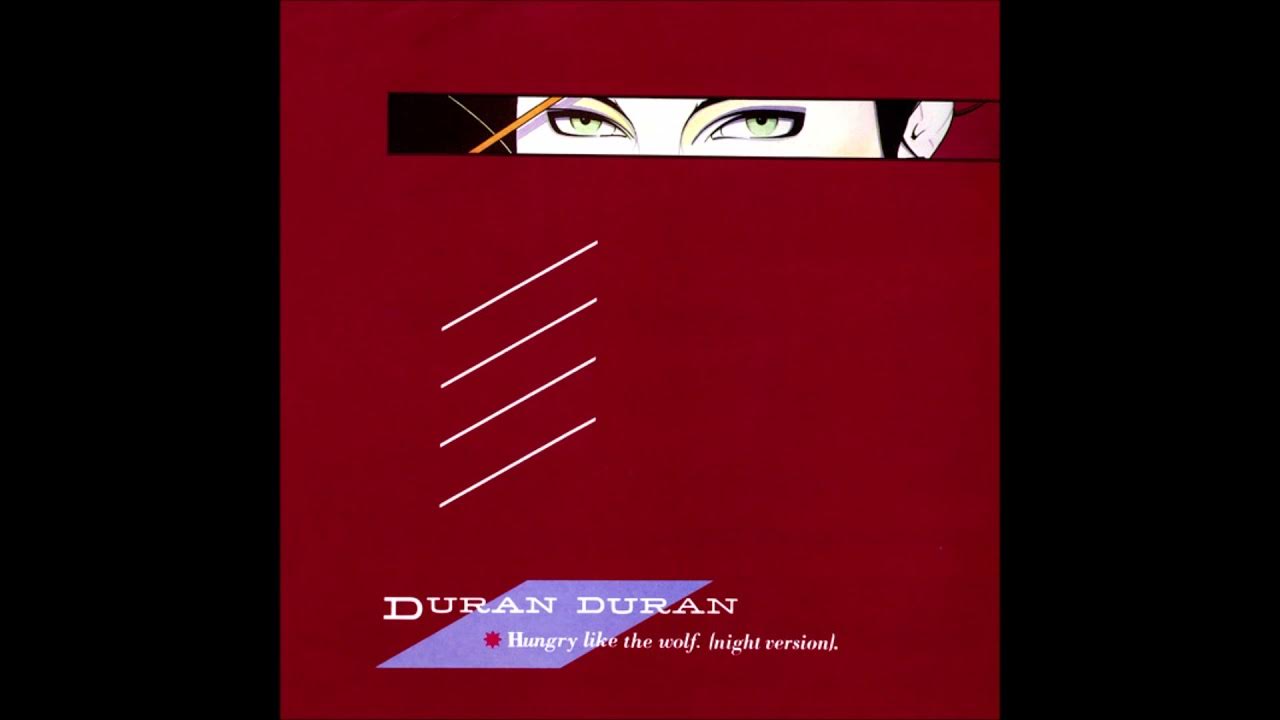 Hungry Like The Wolf night version Duran Duran Hungry Like The Wolf night version Duran Duran