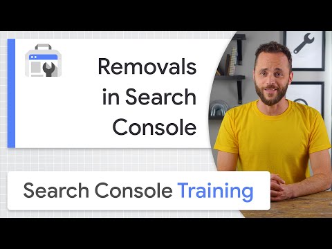 Removals in Search Console - Google Search Console Training