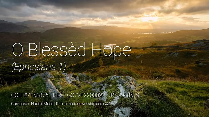 O Blessd Hope (Ephesians 1) | Official Video | fea...