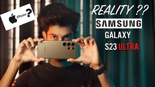 THE REALITY OF SAMSUNG GALAXY S23 ULTRA | SHIFT FROM iPHONE 15 TO SAMSUNG S23 ULTRA ?