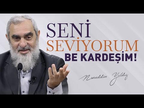 SENİ SEVİYORUM BE KARDEŞİM! | Nureddin Yıldız