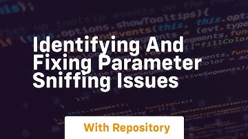 Identifying and fixing parameter sniffing issues