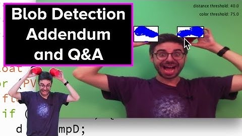 Coding Train Live 49b - Blob Detection Addendum and Q&A