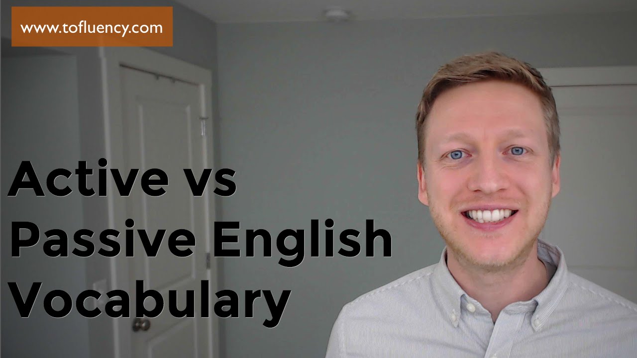 Active vs Passive English Vocabulary And How You Can Make More Vocabulary Active