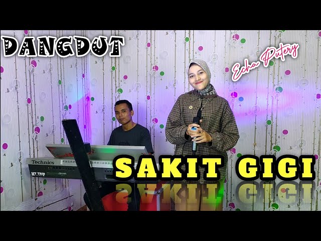 SAKIT GIGI -  MEGGI Z ( COVER DANGDUT ) ECHA PUTERY - DONI ALAY class=