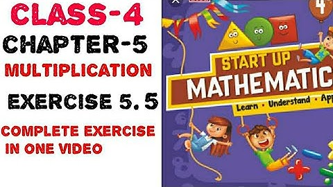 class 4 chapter 5 multiplication exercise 5.5 start up mathematics viva education