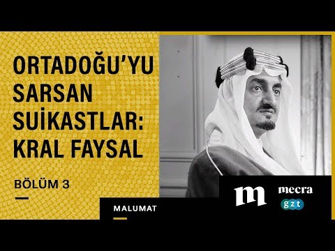 Ortadoğu’yu Sarsan Suikastlar #3: Kral Faysal