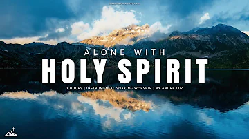 ALONE WITH HOLY SPIRIT // INSTRUMENTAL SOAKING WORSHIP // SOAKING WORSHIP MUSIC